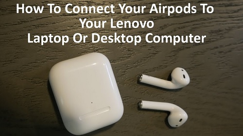 How To Pair AirPods To Lenovo Laptop